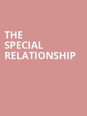 The Special Relationship at Soho Theatre